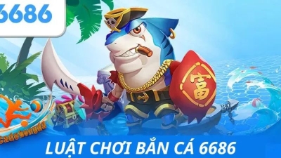 Bắn cá 6686 - Chơi nhanh thắng đậm với nhiều phần thưởng chất